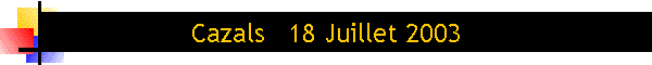 Cazals   18 Juillet 2003