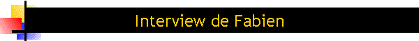 Interview de Fabien